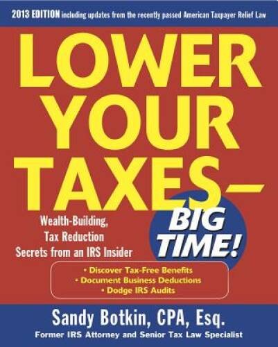 Lower Your Taxes Big Time 2013-2014 5E – Paperback By Botkin, Sandy – GOOD