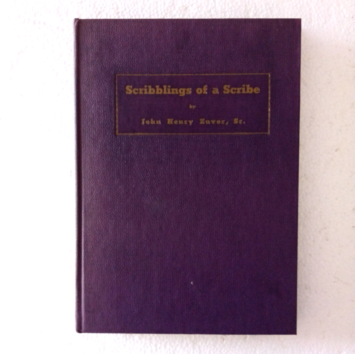 Scribblings of a Scribe John Henry Zuver 1938 MIrror Press South Bend Indiana