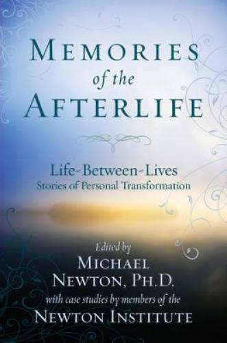Memories of the Afterlife: Life Between Lives Stories of Personal Transfo – GOOD