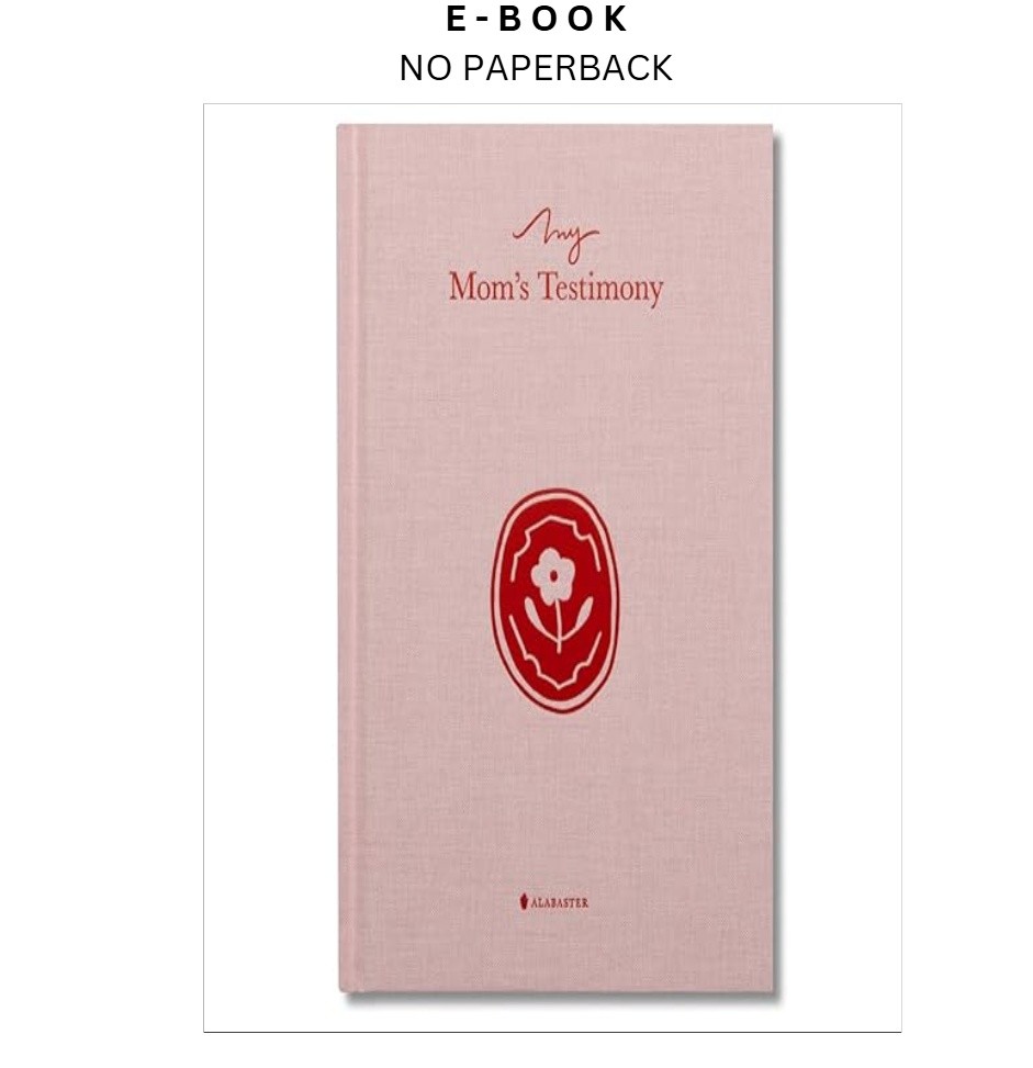 My Mom’s Testimony: A Guided Journal for Sharing He, Alabaster Co 2025