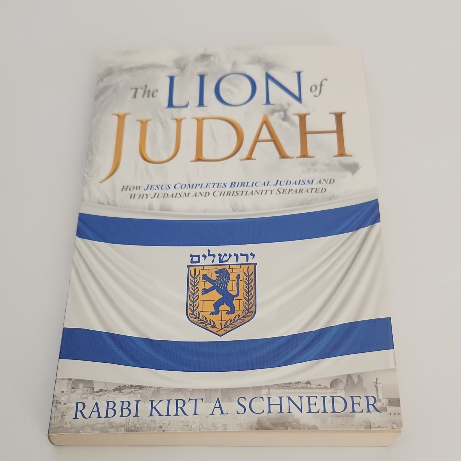 The Lion of Judah by Rabbi Kirt A. Schneider, Charisma House, Paperback