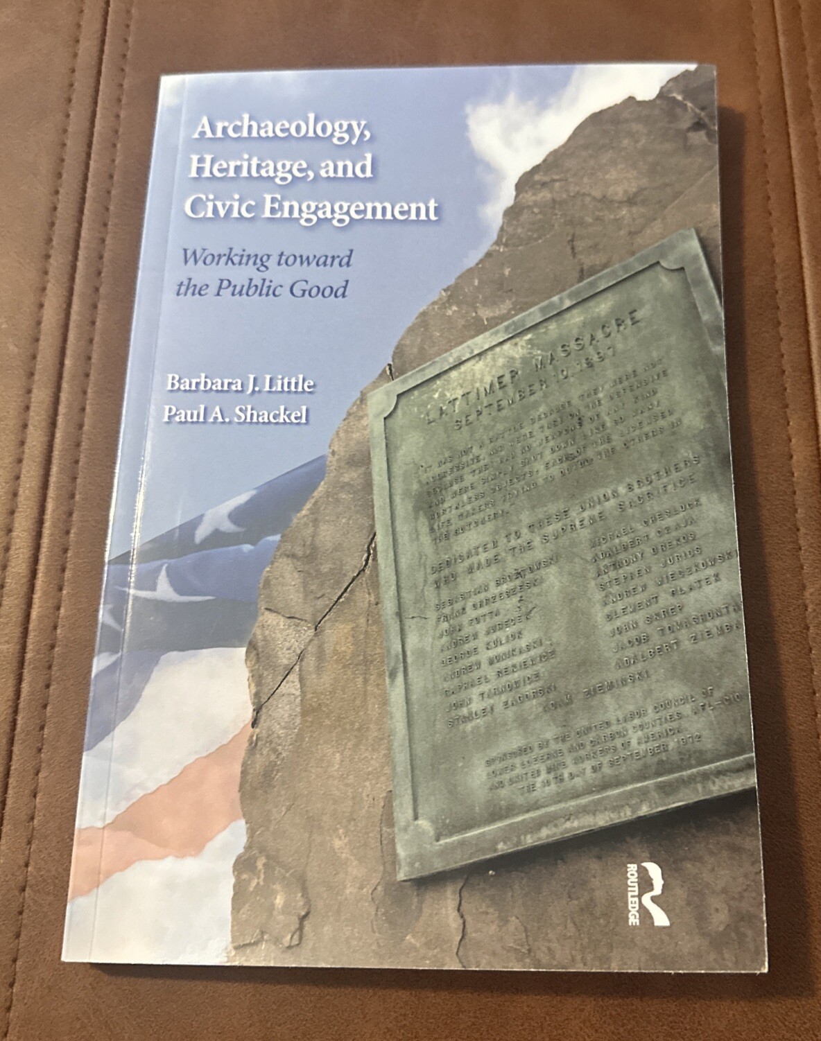 ARCHAEOLOGY, HERITAGE, AND CIVIC ENGAGEMENT: WORKING By Barbara J Little & Paul