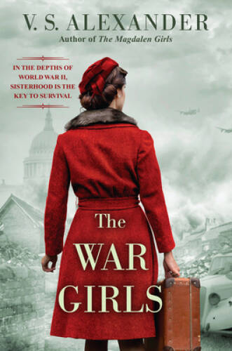 The War Girls: A WW2 Novel of Sisterhood and Survival – Paperback – GOOD