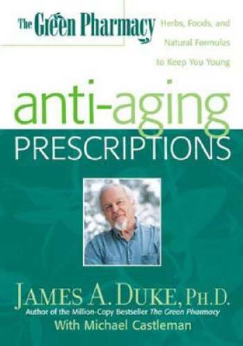 The Green Pharmacy Anti-Aging Prescriptions: Herbs, Foods, and Natural Fo – GOOD