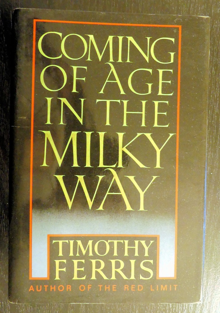 Coming of Age in the Milky Way. Timothy Ferris. Stated 1st Ed 1st Prrinting 1988