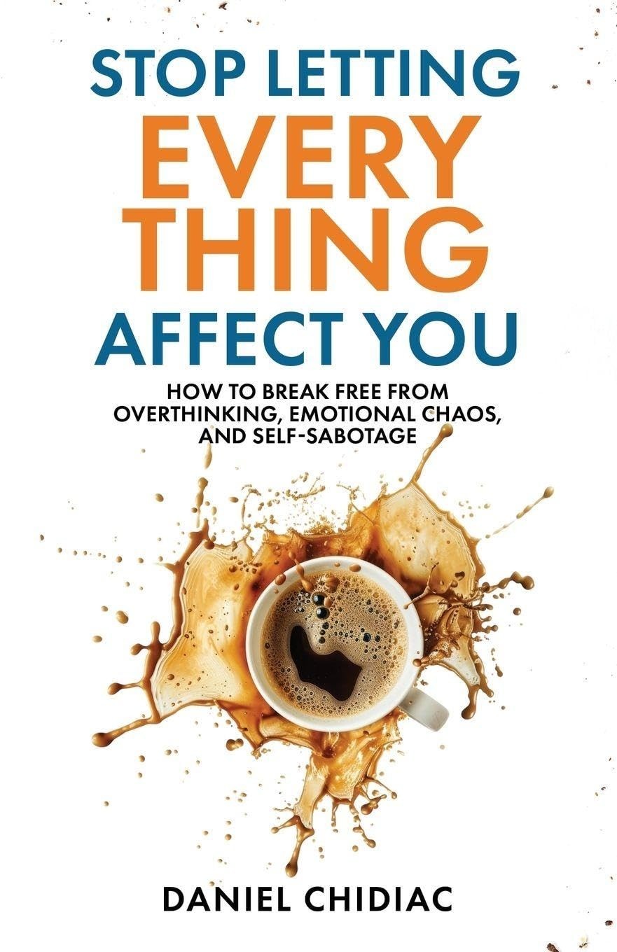 Stop Letting Everything Affect You By Daniel Chidiac (English, Paperback)