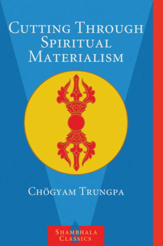Cutting Through Spiritual Materialism (Shambhala Classics) – Paperback – GOOD
