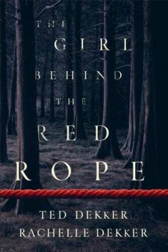 The Girl behind the Red Rope – Hardcover By Dekker, Ted – GOOD