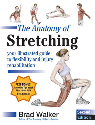 The Anatomy of Stretching, Second Edition: Your Illustrated Guide to Flex – GOOD
