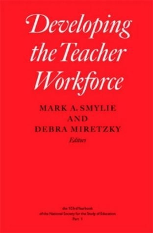 Developing the Teacher Workforce (Volume 1031) (National Society for the Stu…