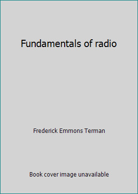 Fundamentals of radio by Frederick Emmons Terman