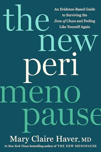 The New Perimenopause: An Evidence-Based Guide to Surviving the Zone of Chaos an