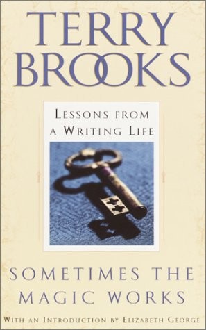Sometimes the Magic Works: Lessons from a Writing Life by Brooks, Terry