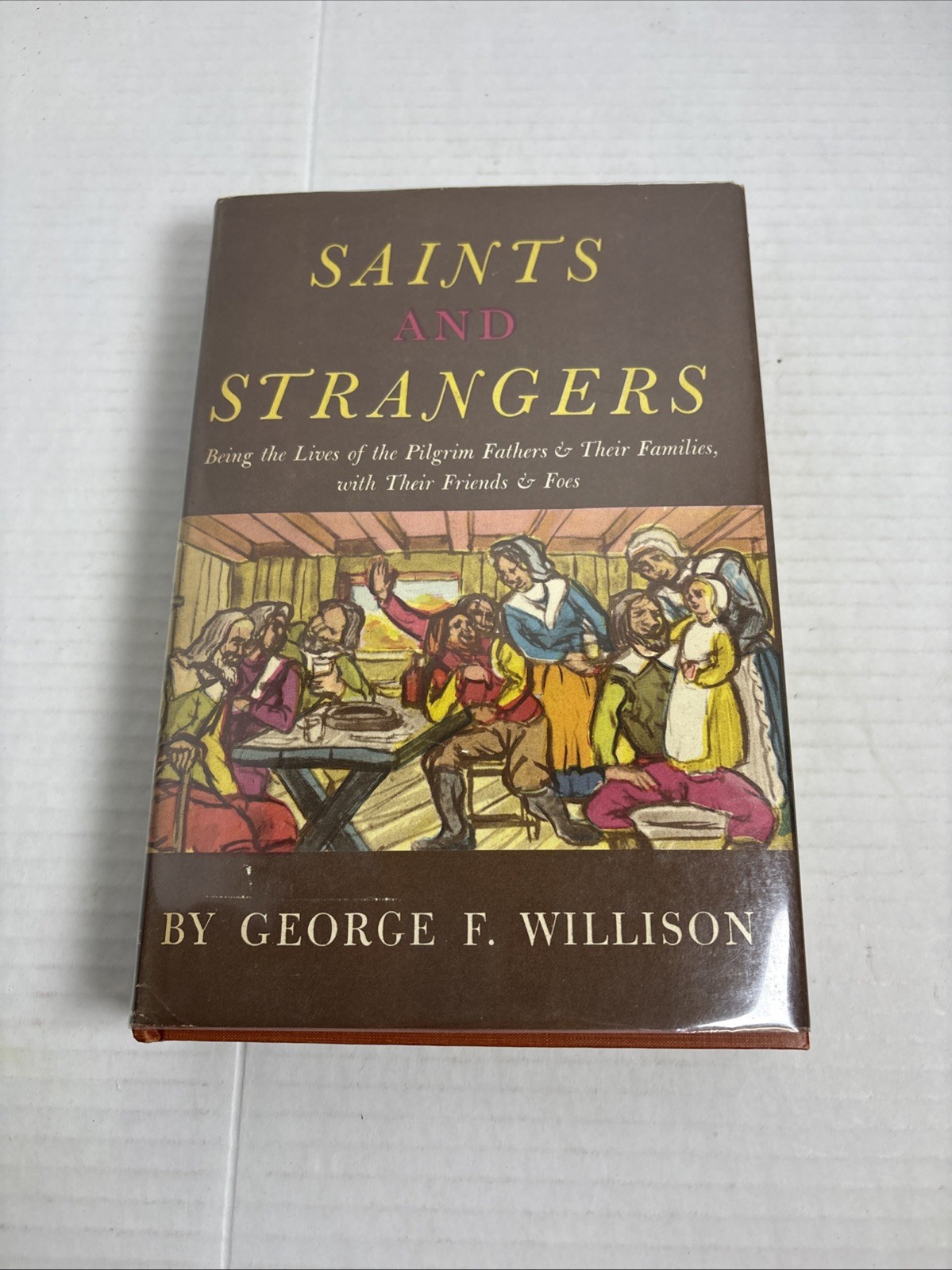 1945 Saints and Strangers by George F. Willison HC/DJ (Pilgrims &Their Families)