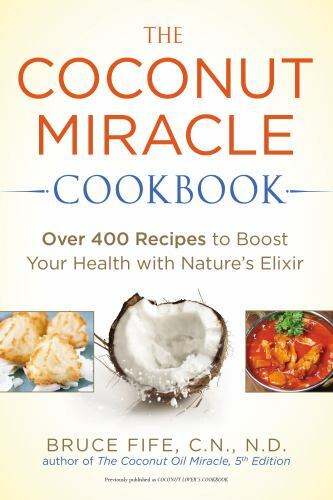 The Coconut Miracle Cookbook: Over 400 Recipes to Boost Your Health with – GOOD