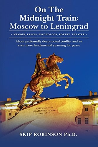 ON THE MIDNIGHT TRAIN: MOSCOW TO LENINGRAD: MEMOIR, By Robinson Skip Ph.d. *NEW*