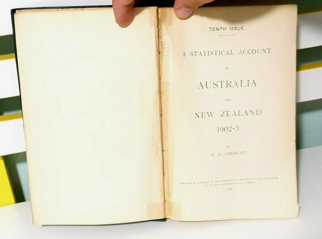 A Statistical Account of Australia and New Zealand 1902-3 by T. A. Coghlan!