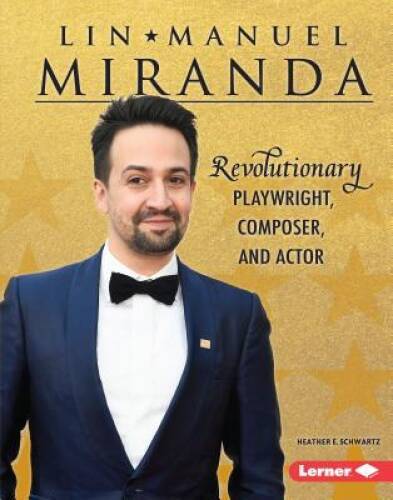 Lin-Manuel Miranda: Revolutionary Playwright, Composer, and Actor (Gatewa – GOOD