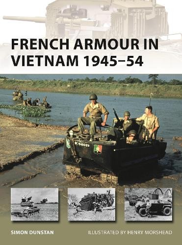 Simon Dunstan French Armour in Vietnam 1945–54 (Paperback) New Vanguard