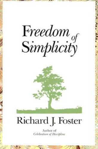 Freedom of Simplicity – Paperback By Foster, Richard J – GOOD