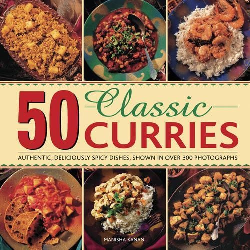 50 Classic Curries: Authentic, Deliciously Spicy Dishes, Sh… by Manisha Kanani