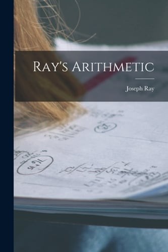 Ray’s Arithmetic by Joseph Ray: New