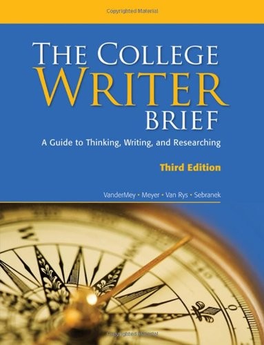 THE COLLEGE WRITER: A GUIDE TO THINKING, WRITING, AND By Randall Vandermey