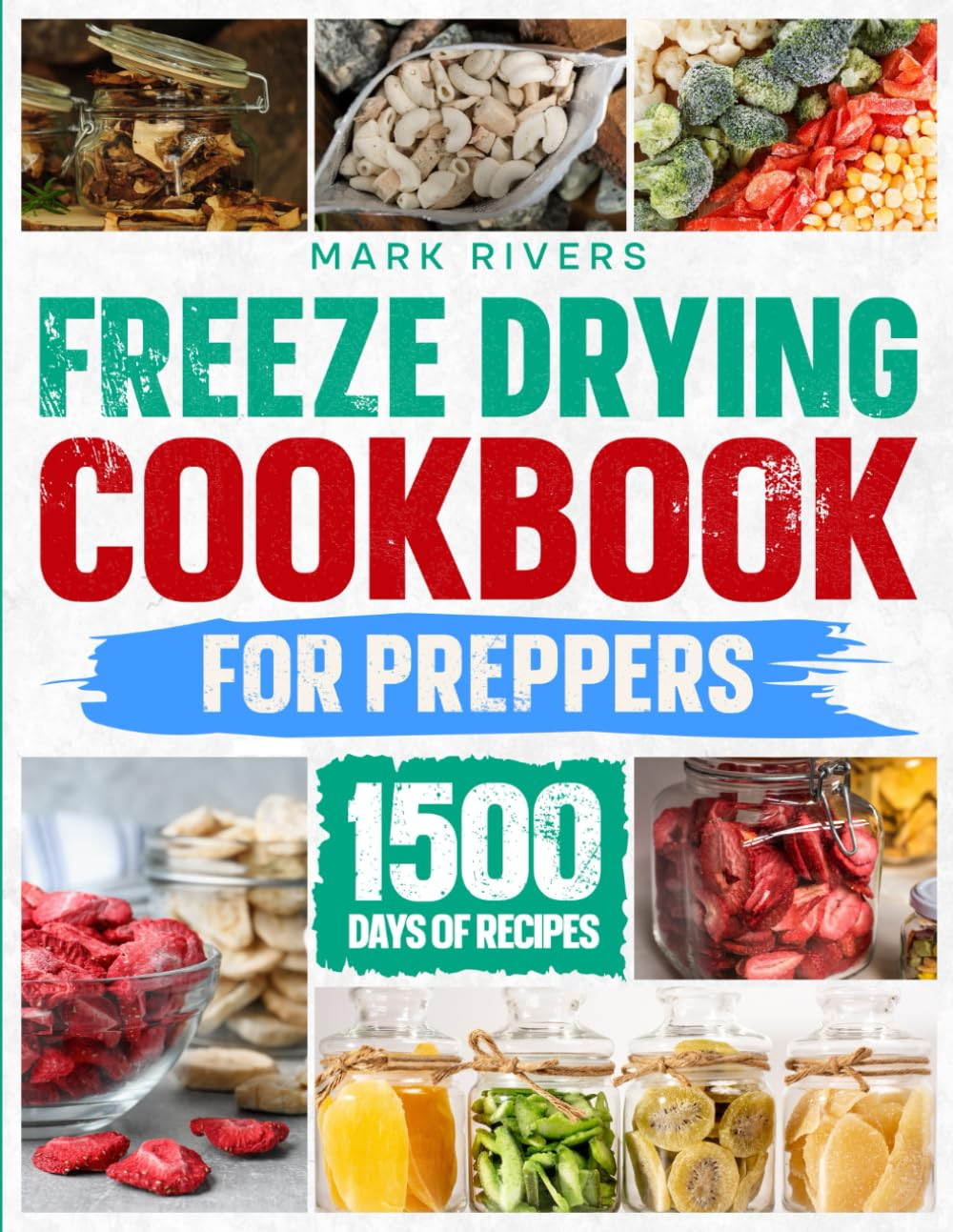 Freeze Drying Cookbook for Preppers:: the Ultimate Guide to Freeze Dry and Prese