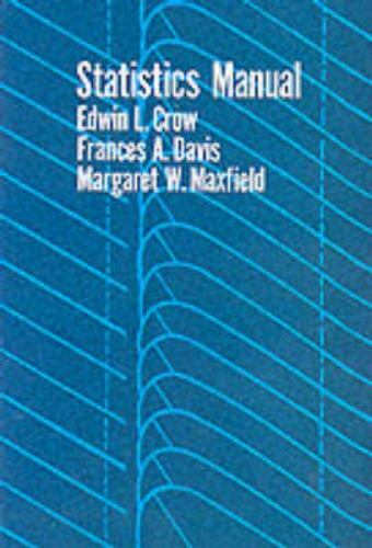 Statistics Manual by Crow, Edwin L.; Davis, Francis A.; Maxfield, Margaret W.
