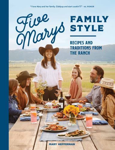 Five Marys Family Style: Recipes and Traditions from the Ranch (Family Cookbook