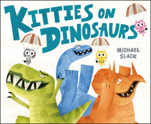 Kitties on Dinosaurs – Hardcover By Slack, Michael – GOOD