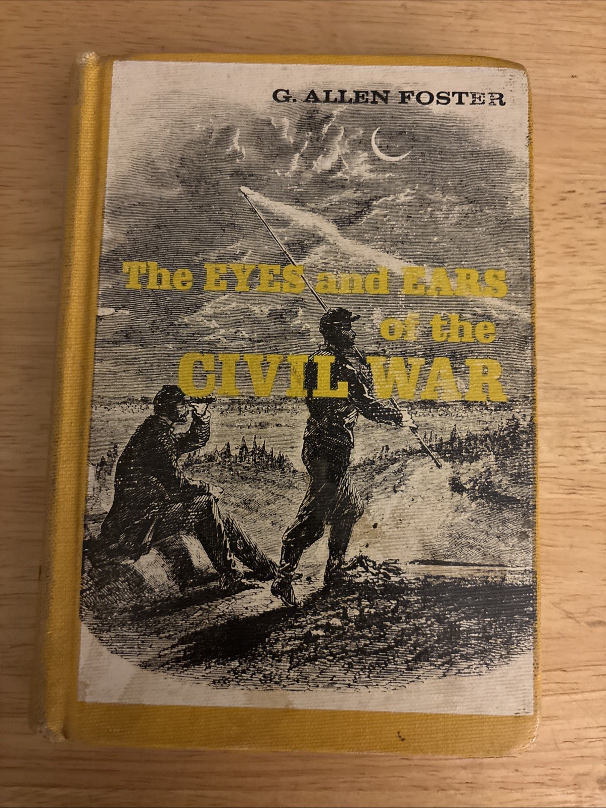The Eyes and Ears of the Civil War by G. Allen Foster hb/1963