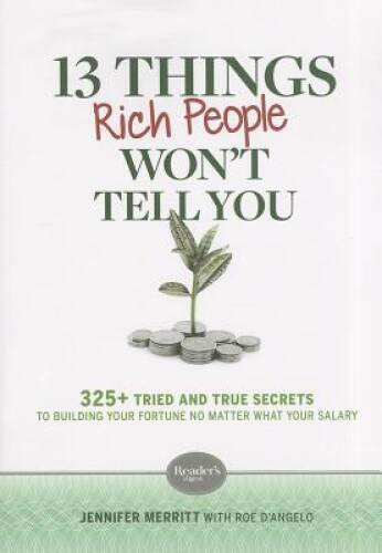 13 Things Rich People Won’t Tell You: 325+ Tried and True Secrets to Buil – GOOD