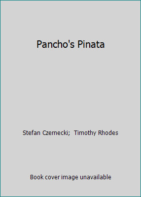 Pancho’s Pinata by Stefan Czernecki; Timothy Rhodes