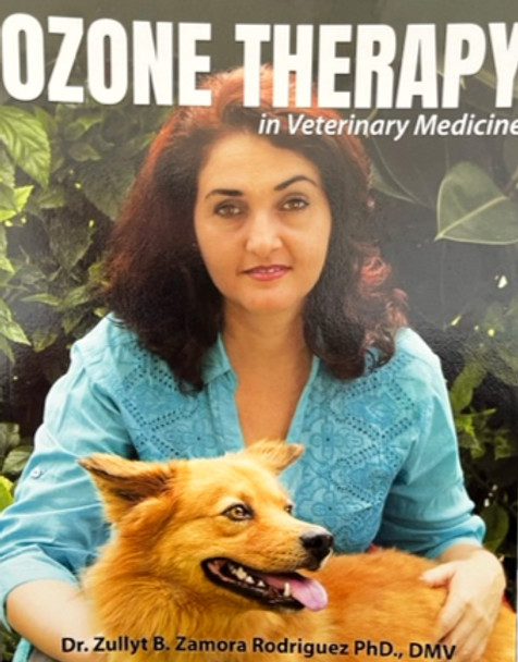 Ozone Therapy in Veterinary Medicine by Dr. Zullyt Zamora Rodriguez 2016 VG PB