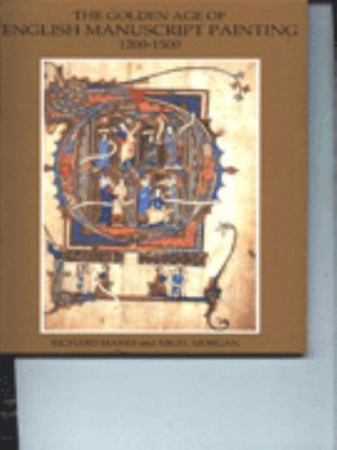 The Golden Age of English Manuscript Painting 1200-1500 by Morgan, Nigel J.