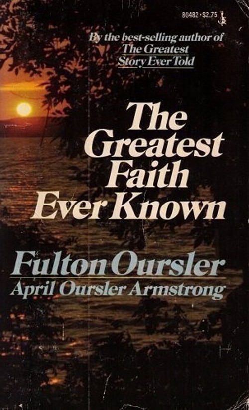 The Greatest Faith Ever Known Mass Market Paperbound Fulton Oursl
