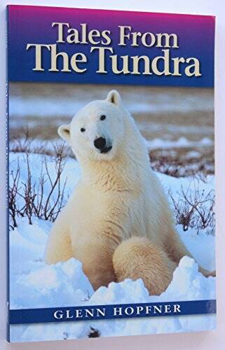 Tales from the Tundra – Paperback By Glenn Hopfner – VERY GOOD