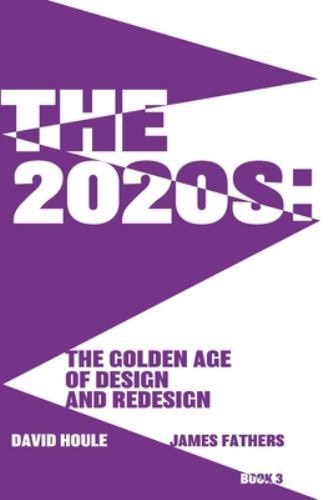 The 2020s:: The Golden Age of Design and – paperback, 9781733902946, David Houle
