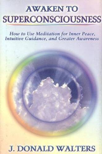 Awaken To Superconsciousness – Hardcover By Walters, Donald J. – GOOD