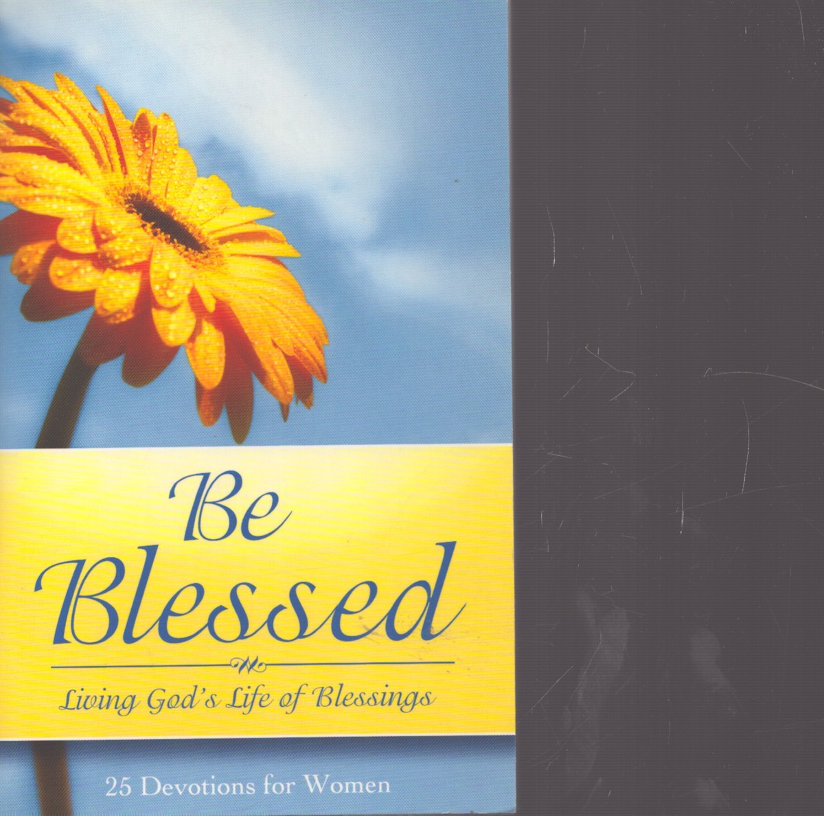 BE BLESSED – LIVING GOD’S LIFE OF BLESSINGS