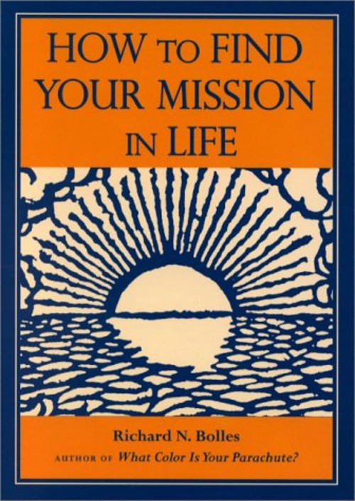How to Find Your Mission in Life Hardcover Richard N. Bolles