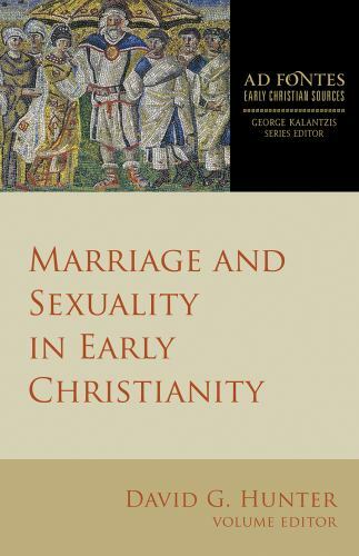 Marriage And Sexuality In Early Christianity David G. Hunter 978-1-5064-4593-9