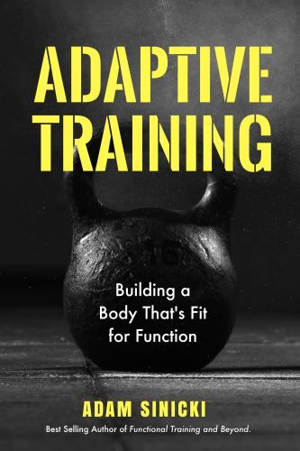 Adaptive Training: Building a Body That’s Fit for Function (Men’s Health and…
