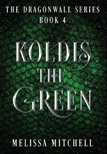 Melissa Mitchell Koldis the Green (Hardback) Dragonwall