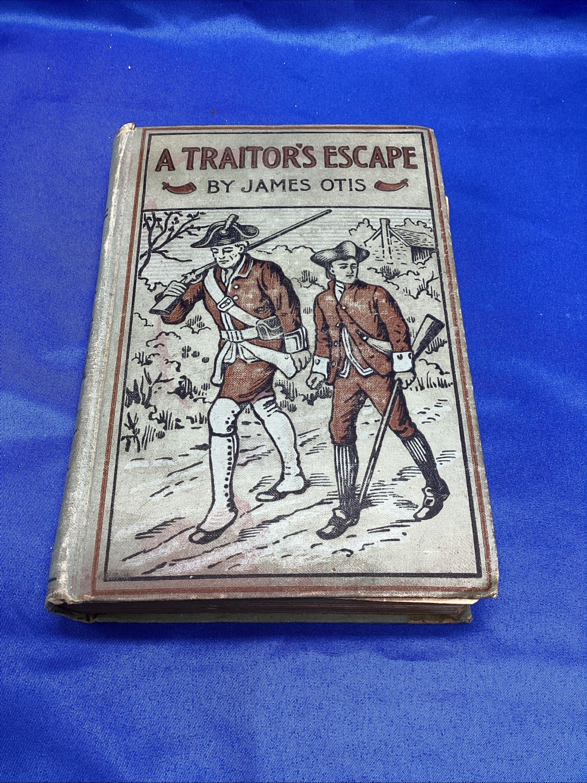 A Traitor’s Escape By James Otis 1899 Edition, Rare Indeed