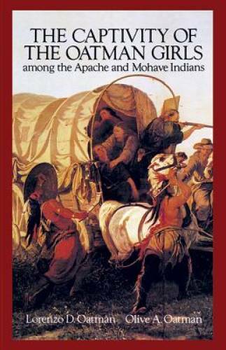 The Captivity of the Oatman Girls Among the Apache and Mohave Indians (Na – GOOD
