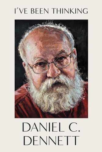 I’ve Been Thinking – Hardcover, by Dennett Daniel C. – Very Good u