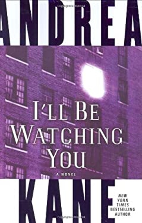 I’ll Be Watching You : A Novel Hardcover Andrea Kane
