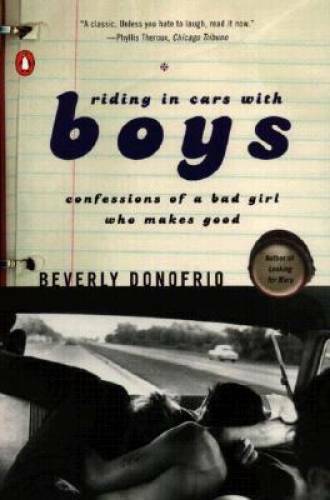 Riding in Cars with Boys: Confessions of a Bad Girl Who Makes Good – GOOD